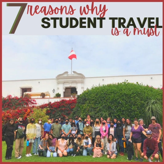 7 reasons why student travel is a MUST