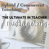 Hybrid or Concurrent Teaching - tips to handle the circus