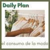 Daily Plan - (5) El Consumo de la Moda