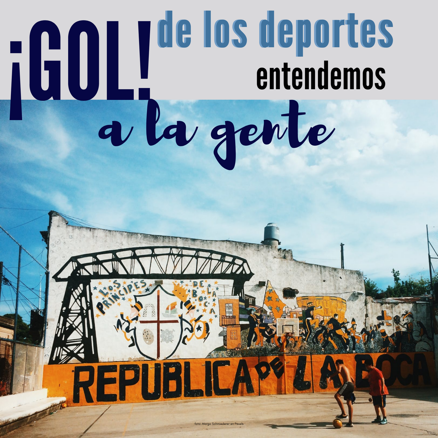 A: GOL...de los deportes se entiende a la gente