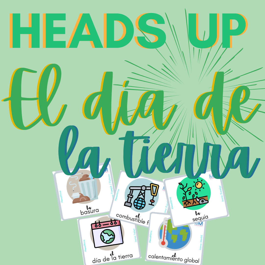 Heads UP!  Día de la tierra